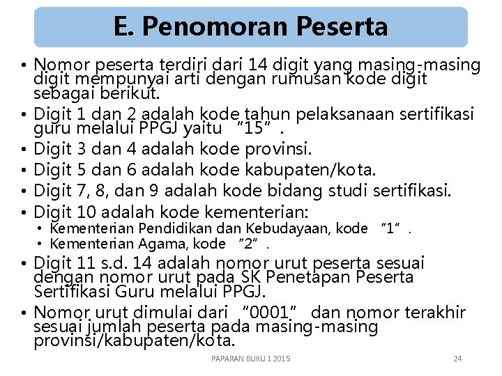 E. Penomoran Peserta • Nomor peserta terdiri dari 14 digit yang masing-masing digit mempunyai