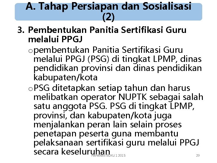 A. Tahap Persiapan dan Sosialisasi (2) 3. Pembentukan Panitia Sertifikasi Guru melalui PPGJ o