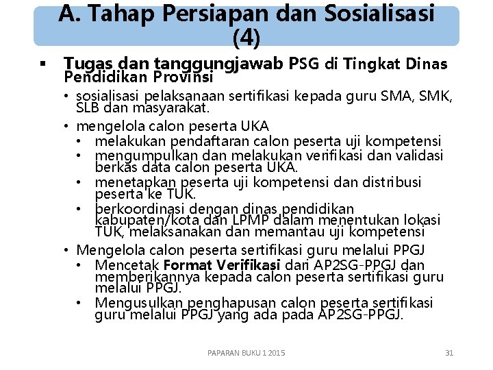 A. Tahap Persiapan dan Sosialisasi (4) § Tugas dan tanggungjawab PSG di Tingkat Dinas