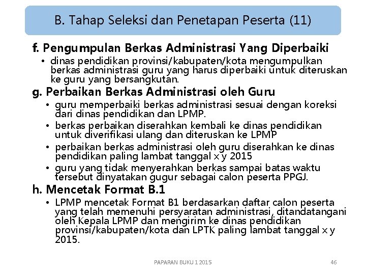 B. Tahap Seleksi dan Penetapan Peserta (11) f. Pengumpulan Berkas Administrasi Yang Diperbaiki •