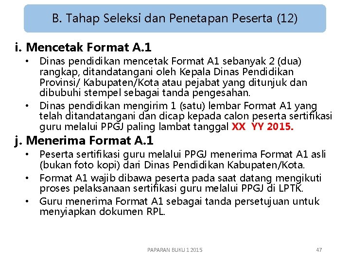 B. Tahap Seleksi dan Penetapan Peserta (12) i. Mencetak Format A. 1 • •