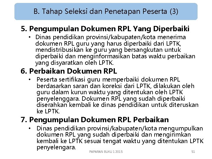 B. Tahap Seleksi dan Penetapan Peserta (3) 5. Pengumpulan Dokumen RPL Yang Diperbaiki •