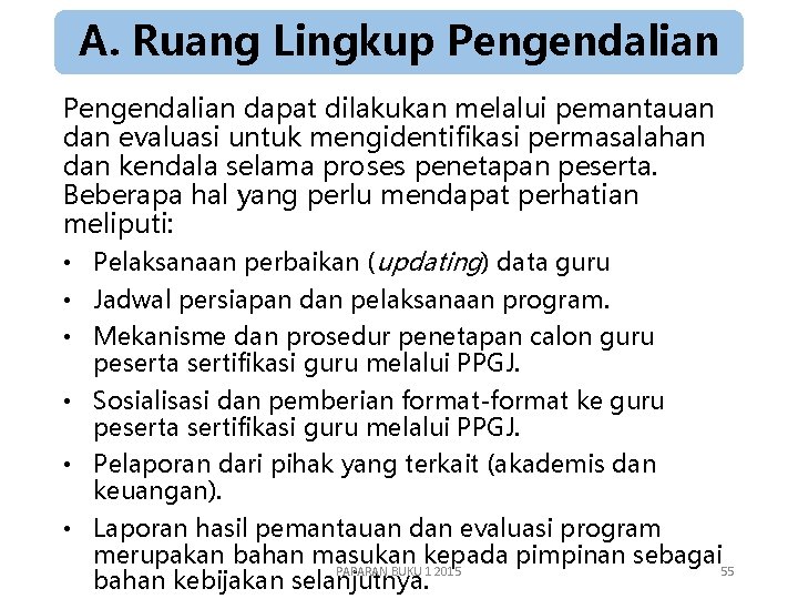 A. Ruang Lingkup Pengendalian dapat dilakukan melalui pemantauan dan evaluasi untuk mengidentifikasi permasalahan dan