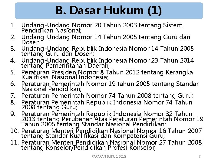 B. Dasar Hukum (1) 1. Undang-Undang Nomor 20 Tahun 2003 tentang Sistem Pendidikan Nasional;