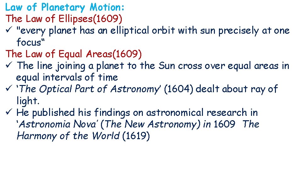 Law of Planetary Motion: The Law of Ellipses(1609) ü "every planet has an elliptical