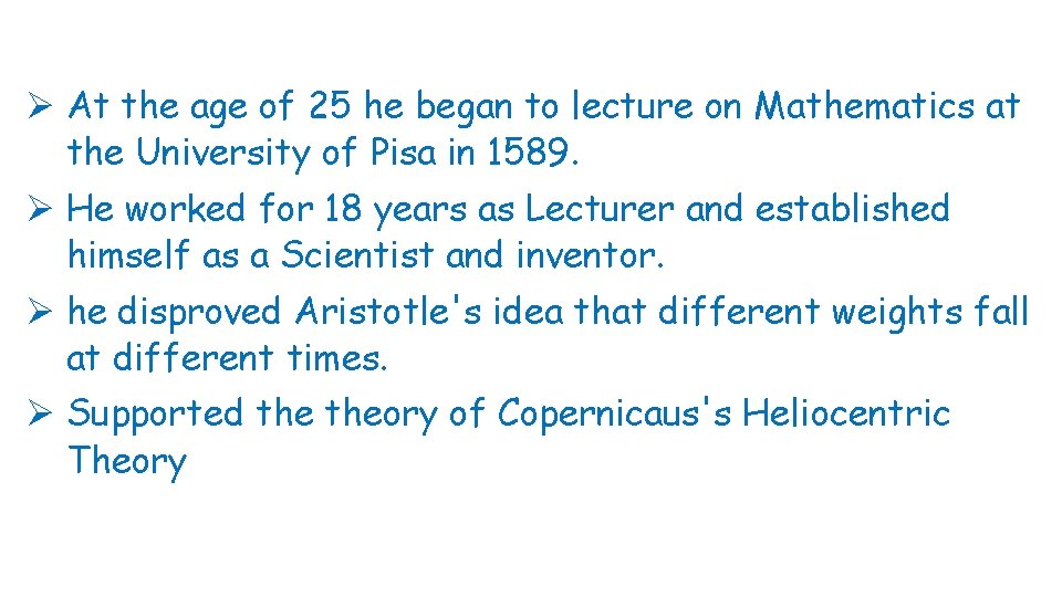 Ø At the age of 25 he began to lecture on Mathematics at the