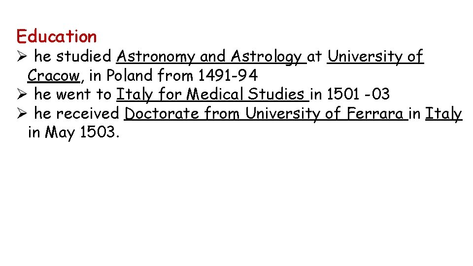 Education Ø he studied Astronomy and Astrology at University of Cracow, in Poland from