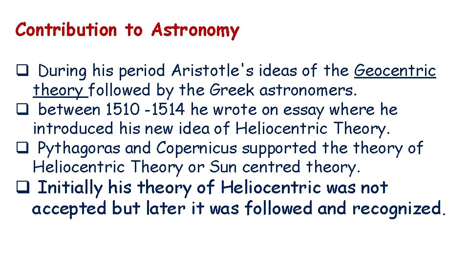 Contribution to Astronomy q During his period Aristotle's ideas of the Geocentric theory followed