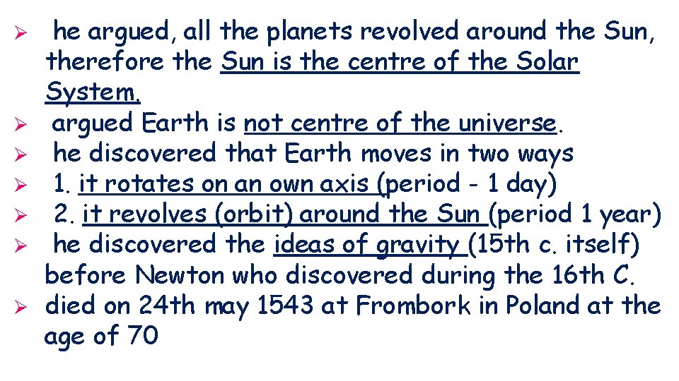 Ø Ø Ø Ø he argued, all the planets revolved around the Sun, therefore