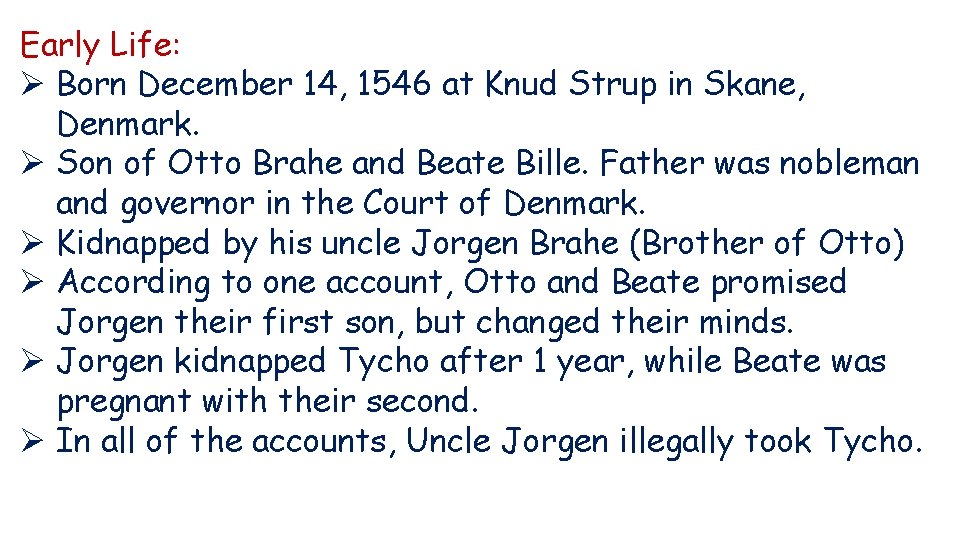 Early Life: Ø Born December 14, 1546 at Knud Strup in Skane, Denmark. Ø