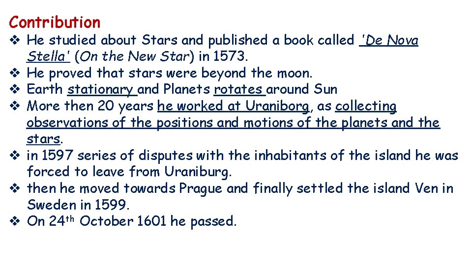 Contribution v He studied about Stars and published a book called 'De Nova Stella'