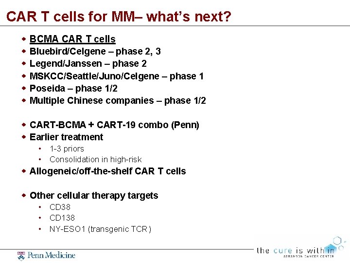 CAR T cells for MM– what’s next? BCMA CAR T cells Bluebird/Celgene – phase