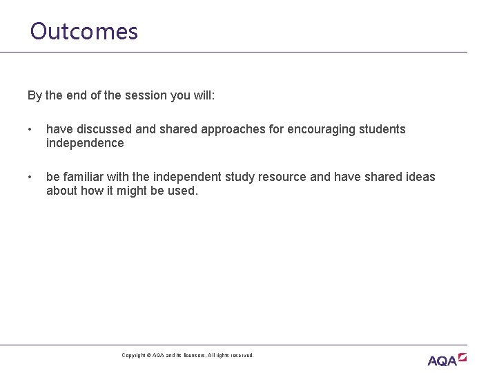 Outcomes By the end of the session you will: • have discussed and shared