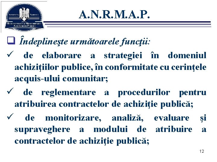 A. N. R. M. A. P. q Îndeplineşte următoarele funcţii: ü de elaborare a