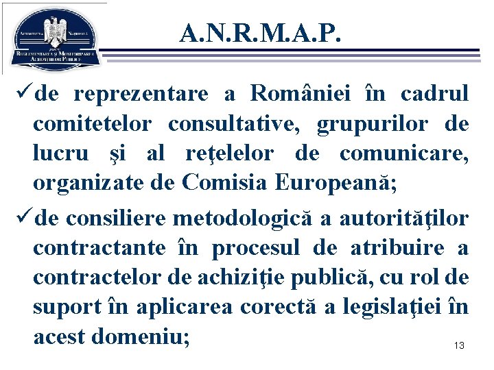 A. N. R. M. A. P. üde reprezentare a României în cadrul comitetelor consultative,