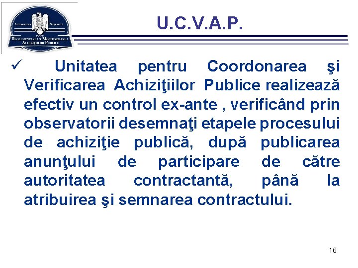 U. C. V. A. P. ü Unitatea pentru Coordonarea şi Verificarea Achiziţiilor Publice realizează