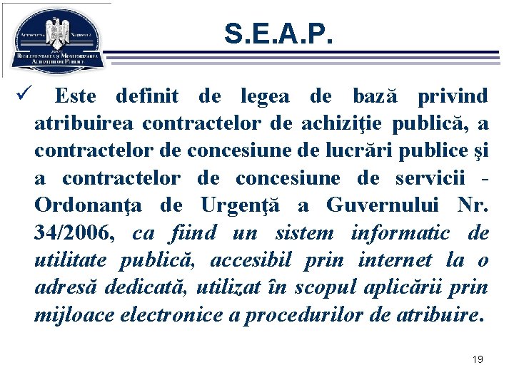 S. E. A. P. ü Este definit de legea de bază privind atribuirea contractelor