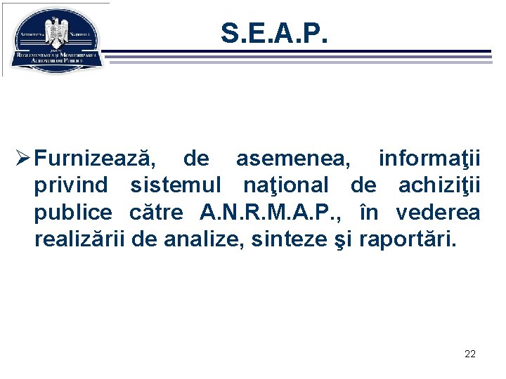 S. E. A. P. Ø Furnizează, de asemenea, informaţii privind sistemul naţional de achiziţii