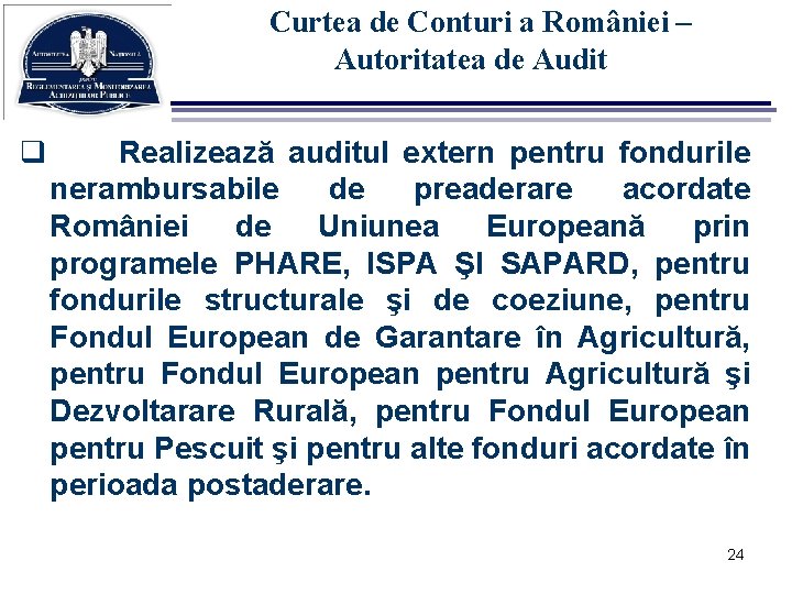 Curtea de Conturi a României – Autoritatea de Audit q Realizează auditul extern pentru