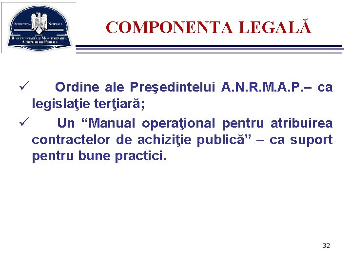 COMPONENTA LEGALĂ ü Ordine ale Preşedintelui A. N. R. M. A. P. – ca