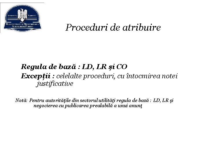 Proceduri de atribuire Regula de bază : LD, LR şi CO Excepţii : celelalte