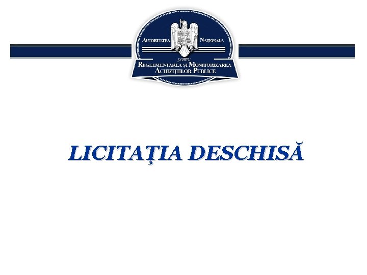 LICITAŢIA DESCHISĂ 