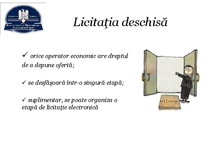 Licitaţia deschisă ü orice operator economic are dreptul de a depune ofertă; ü se