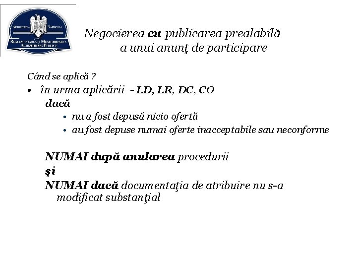 Negocierea cu publicarea prealabilă a unui anunţ de participare Când se aplică ? •