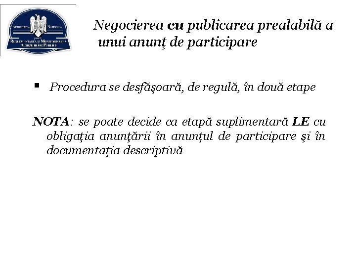 Negocierea cu publicarea prealabilă a unui anunţ de participare § Procedura se desfăşoară, de