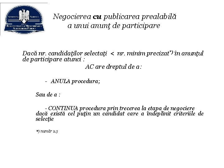 Negocierea cu publicarea prealabilă a unui anunţ de participare Dacă nr. candidaţilor selectaţi <