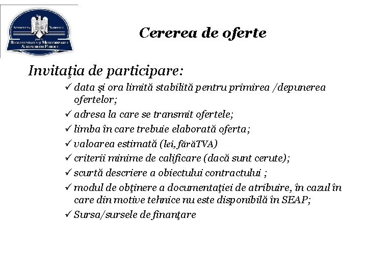 Cererea de oferte Invitaţia de participare: ü data şi ora limită stabilită pentru primirea