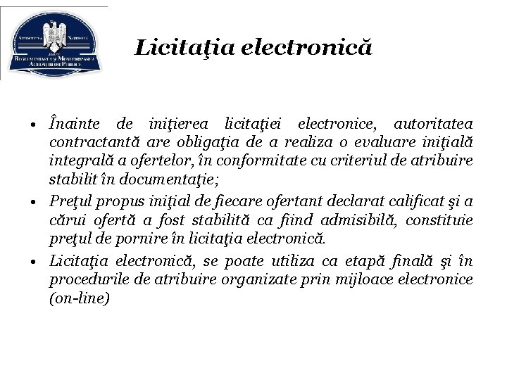 Licitaţia electronică • Înainte de iniţierea licitaţiei electronice, autoritatea contractantă are obligaţia de a