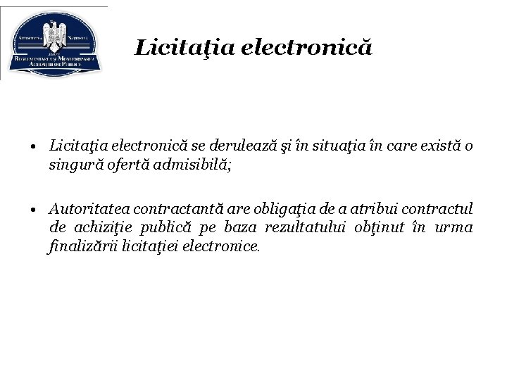 Licitaţia electronică • Licitaţia electronică se derulează şi în situaţia în care există o