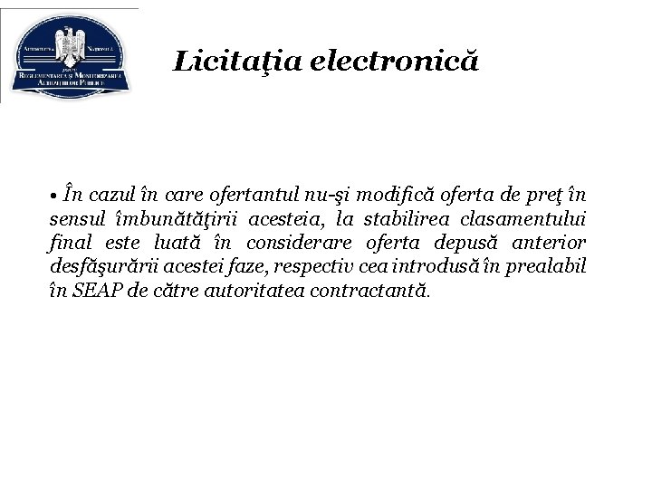 Licitaţia electronică • În cazul în care ofertantul nu-şi modifică oferta de preţ în