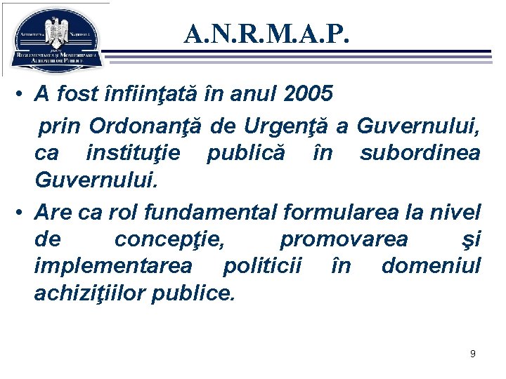 A. N. R. M. A. P. • A fost înfiinţată în anul 2005 prin