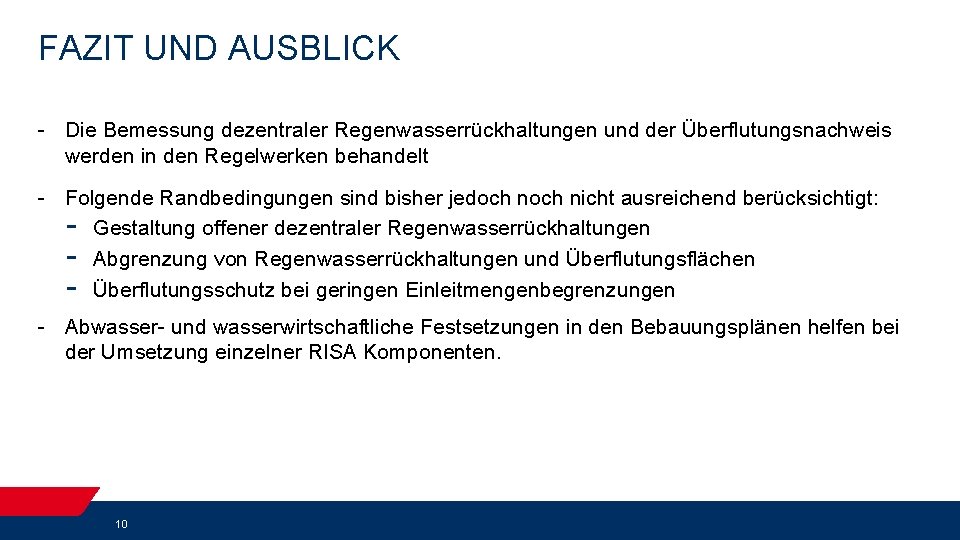 FAZIT UND AUSBLICK - Die Bemessung dezentraler Regenwasserrückhaltungen und der Überflutungsnachweis werden in den