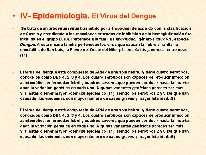  • IV- Epidemiología. El Virus del Dengue • Se trata de un arbovirus