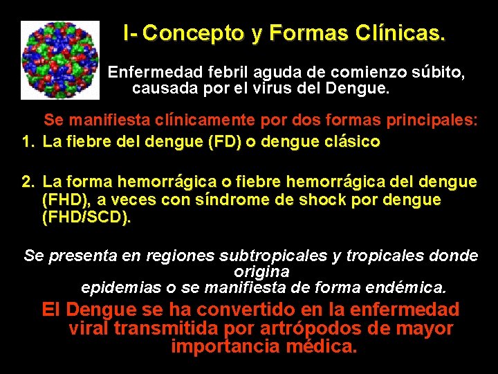  I- Concepto y Formas Clínicas. Enfermedad febril aguda de comienzo súbito, causada por