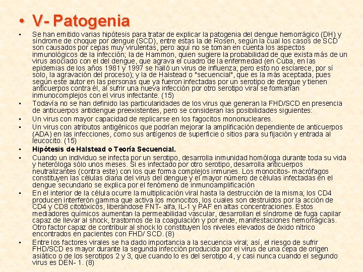  • V- Patogenia • • Se han emitido varias hipótesis para tratar de