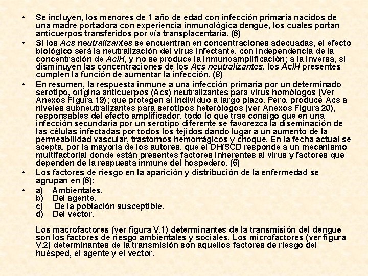  • • • Se incluyen, los menores de 1 año de edad con