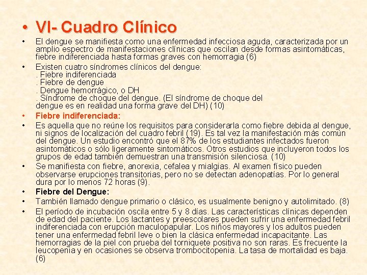  • VI- Cuadro Clínico • • El dengue se manifiesta como una enfermedad