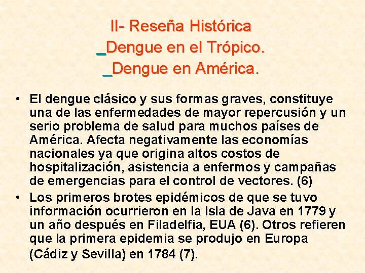 II- Reseña Histórica Dengue en el Trópico. Dengue en América. • El dengue clásico