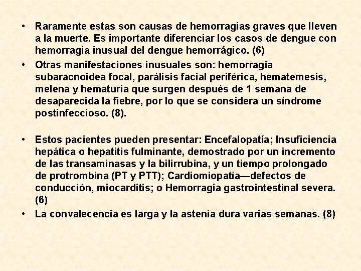  • Raramente estas son causas de hemorragias graves que lleven a la muerte.