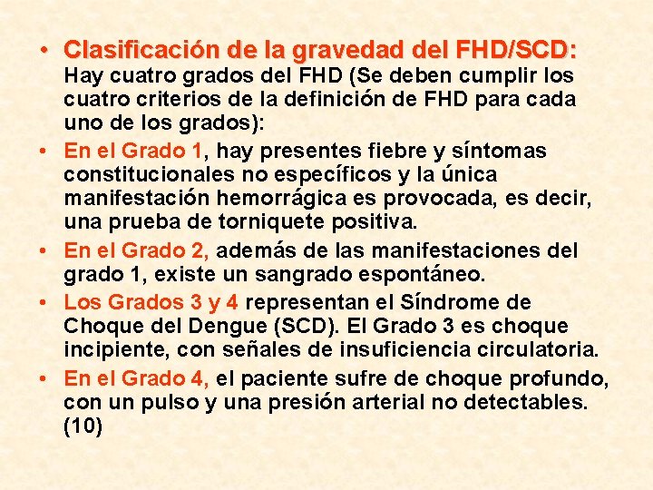  • Clasificación de la gravedad del FHD/SCD: • • Hay cuatro grados del