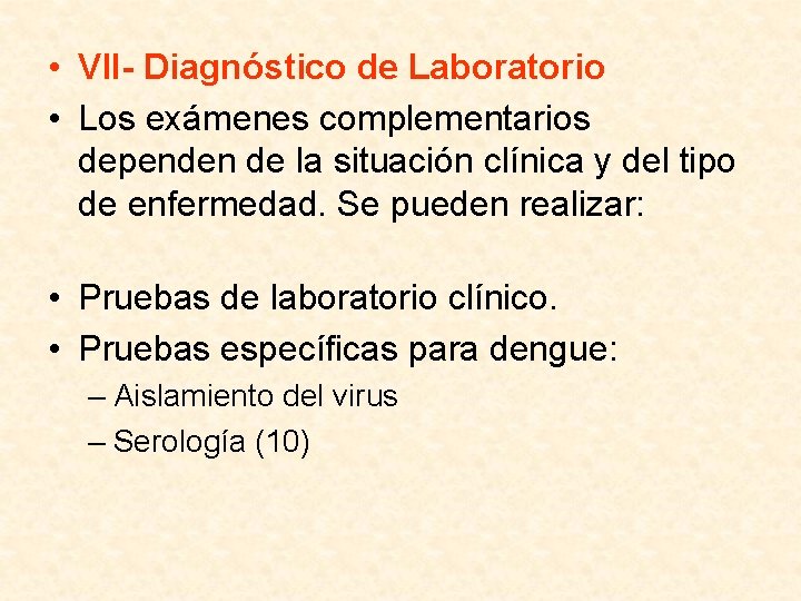  • VII- Diagnóstico de Laboratorio • Los exámenes complementarios dependen de la situación