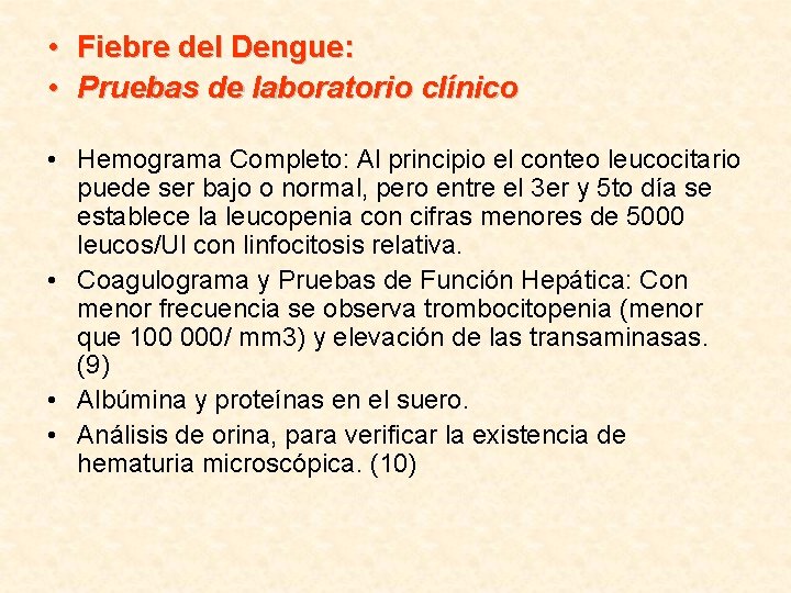  • Fiebre del Dengue: • Pruebas de laboratorio clínico • Hemograma Completo: Al