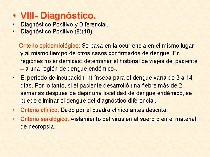  • VIII- Diagnóstico. • Diagnóstico Positivo y Diferencial. • Diagnóstico Positivo (8)(10) Criterio