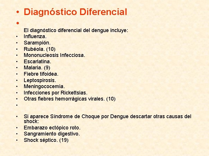  • Diagnóstico Diferencial • • • • • El diagnóstico diferencial dengue incluye: