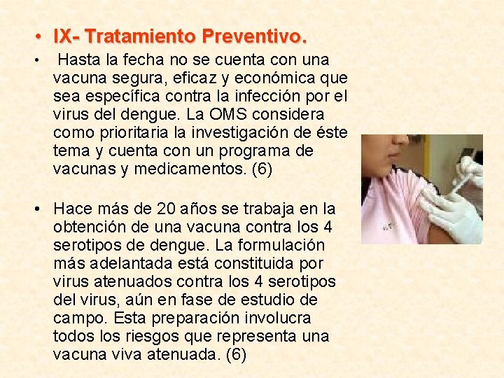  • IX- Tratamiento Preventivo. • Hasta la fecha no se cuenta con una