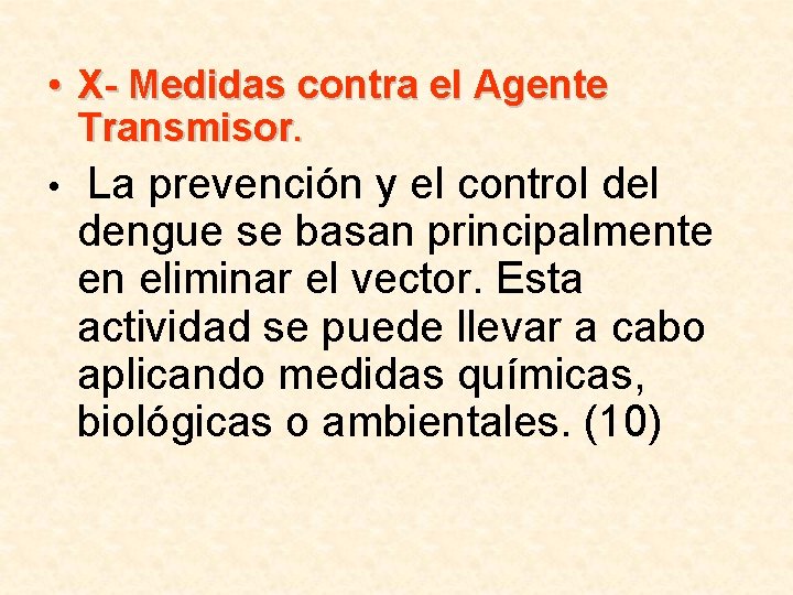  • X- Medidas contra el Agente Transmisor. • La prevención y el control
